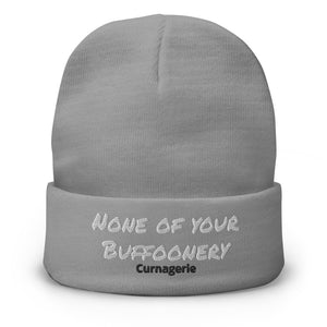 None of Your Buffoonery Embroidered Beanie